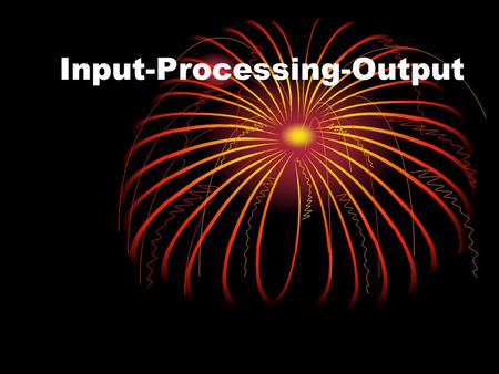 Input-Processing-Output