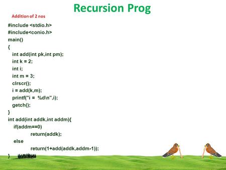Recursion Prog #include <stdio.h> #include<conio.h> main()