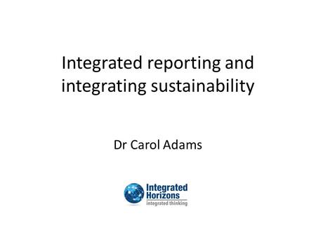 Integrated reporting and integrating sustainability