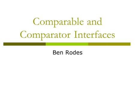 Comparable and Comparator Interfaces Ben Rodes. Disclaimer.