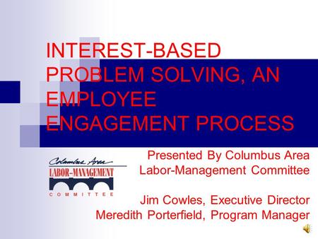 INTEREST-BASED PROBLEM SOLVING, AN EMPLOYEE ENGAGEMENT PROCESS