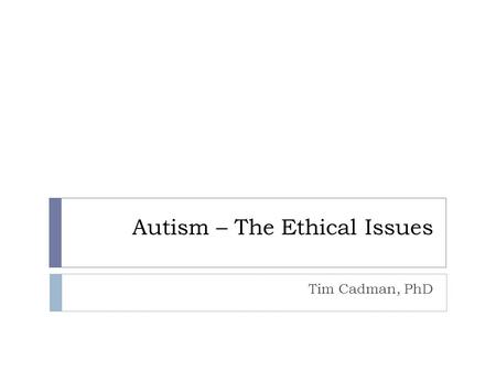 Autism – The Ethical Issues