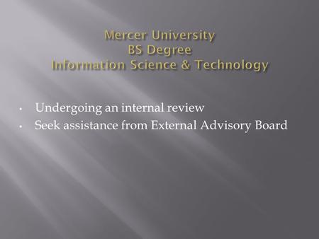 Undergoing an internal review Seek assistance from External Advisory Board.