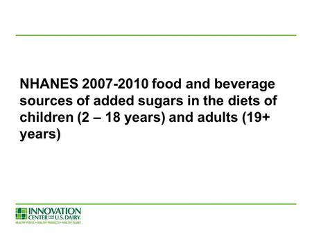 NHANES 2007-2010 food and beverage sources of added sugars in the diets of children (2 – 18 years) and adults (19+ years)