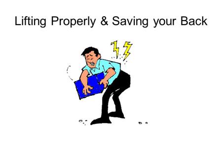 Lifting Properly & Saving your Back
