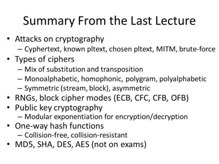 Attacks on cryptography – Cyphertext, known pltext, chosen pltext, MITM, brute-force Types of ciphers – Mix of substitution and transposition – Monoalphabetic,