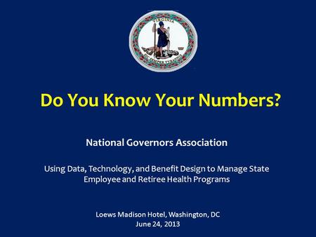 Do You Know Your Numbers? National Governors Association Using Data, Technology, and Benefit Design to Manage State Employee and Retiree Health Programs.