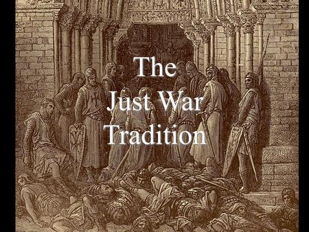 The Just War Tradition.