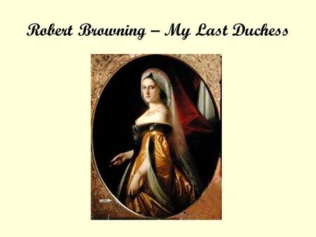 Robert Browning – My Last Duchess