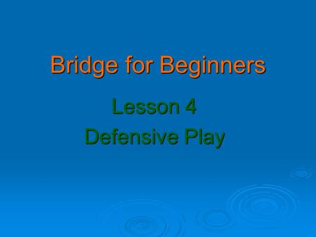 Bridge for Beginners Lesson 4 Defensive Play. Homework from Week 3  Hand 1.  Contract Game in NT.  Lead Q  Lead  Q  Q2 AKQ  AK43  AT83  AKJ3.