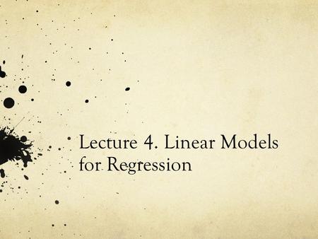 Lecture 4. Linear Models for Regression
