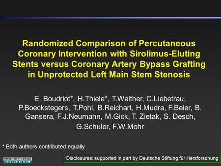 UNIVERSITÄT LEIPZIG H E R Z Z E N T R U M Randomized Comparison of Percutaneous Coronary Intervention with Sirolimus-Eluting Stents versus Coronary Artery.