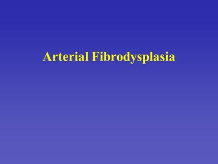 Arterial Fibrodysplasia