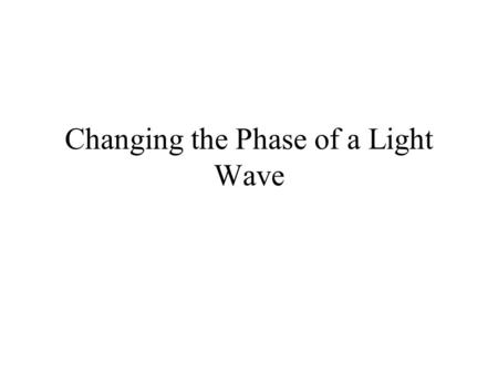 Changing the Phase of a Light Wave. A light wave travels a distance L through a material of refractive index n. By how much has its phase changed?