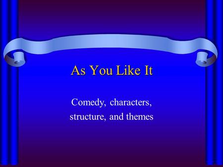 Comedy, characters, structure, and themes