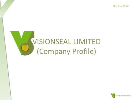VISIONSEAL LIMITED (Company Profile) VISIONSEAL LIMITED RC: 1122180.