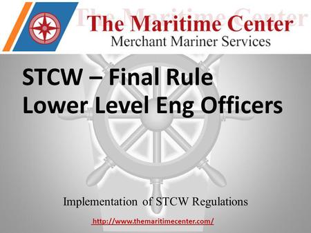 STCW – Final Rule Lower Level Eng Officers Implementation of STCW Regulations