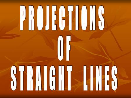 PROJECTIONS OF STRAIGHT LINES.
