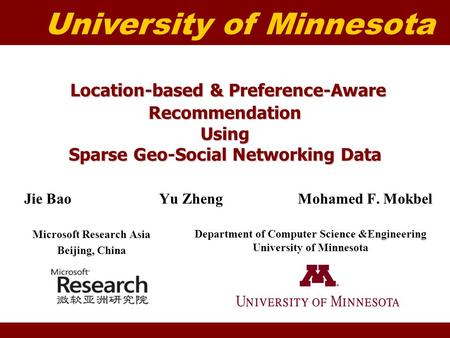 University of Minnesota Location-based & Preference-Aware Recommendation Using Sparse Geo-Social Networking Data Location-based & Preference-Aware Recommendation.