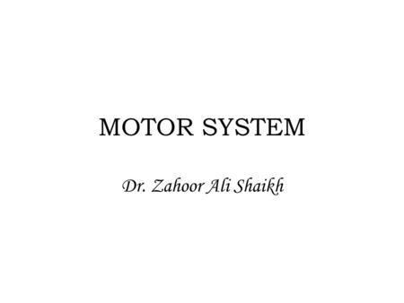 MOTOR SYSTEM Dr. Zahoor Ali Shaikh. TRANSVERS SECTION OF SPINAL CORD.