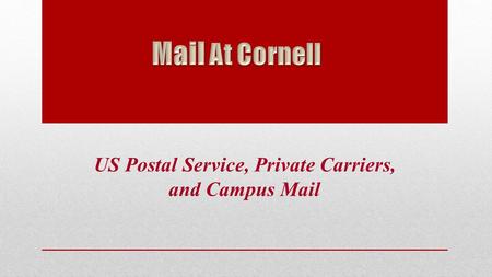 US Postal Service, Private Carriers, and Campus Mail.
