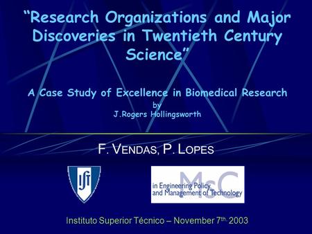 “Research Organizations and Major Discoveries in Twentieth Century Science” A Case Study of Excellence in Biomedical Research by J.Rogers Hollingsworth.