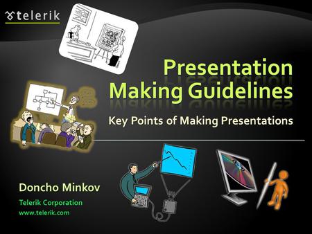 Key Points of Making Presentations Doncho Minkov Telerik Corporation www.telerik.com.