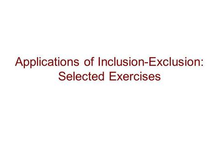 Applications of Inclusion-Exclusion: Selected Exercises.