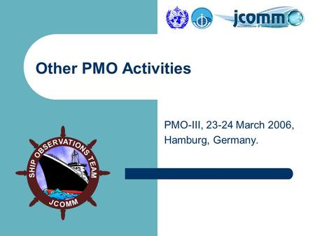 PMO-III, 23-24 March 2006, Hamburg, Germany. Other PMO Activities.