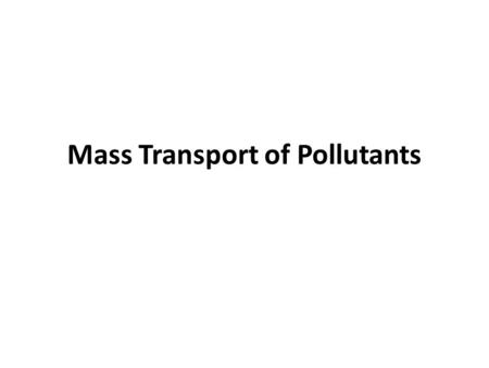 Mass Transport of Pollutants