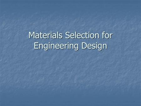 Materials Selection for Engineering Design. Materials Selection The designer of any product, other than software must get involved with material selection.
