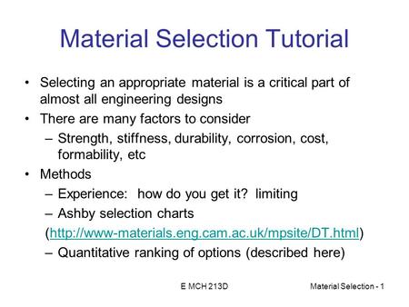 E MCH 213DMaterial Selection - 1 Material Selection Tutorial Selecting an appropriate material is a critical part of almost all engineering designs There.