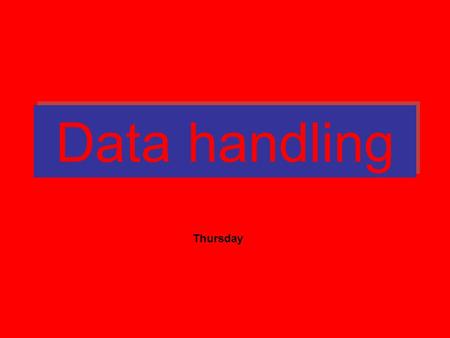 Data handling Thursday. Objectives for today Extending our knowledge of statistics – range, mode, median and the mean. mode rangeToday we are focusing.