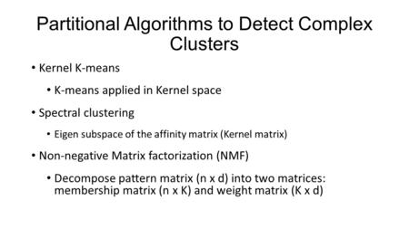 Partitional Algorithms to Detect Complex Clusters