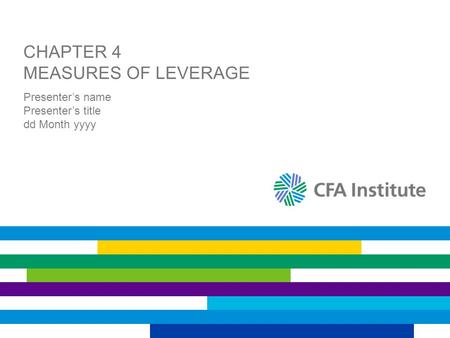CHAPTER 4 MEASURES OF LEVERAGE Presenter’s name Presenter’s title dd Month yyyy.