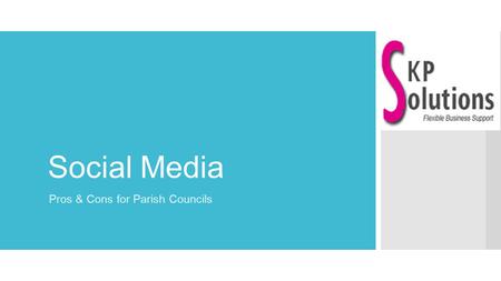 Social Media Pros & Cons for Parish Councils. What we’ll be covering… ➔ What is ‘social media’? ➔ Tuning in – what are the channels? ➔ Risk factors –