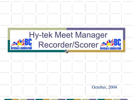 Hy-tek Meet Manager Recorder/Scorer October, 2004.