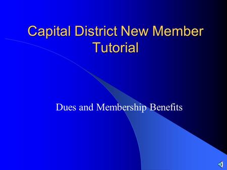 Capital District New Member Tutorial Dues and Membership Benefits.