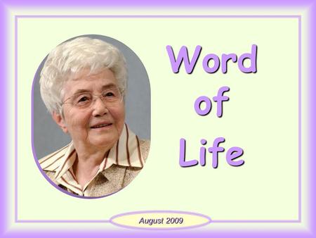 Word of Life August 2009 “Having loved his own who were in the world, he loved them to the end.” (Jn 13, 1).