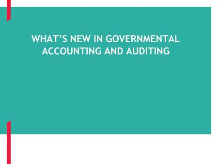 What’s New in Governmental Accounting and Auditing