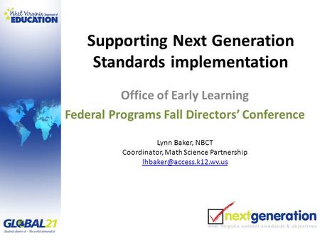 Supporting Next Generation Standards implementation Office of Early Learning Federal Programs Fall Directors’ Conference Lynn Baker, NBCT Coordinator,