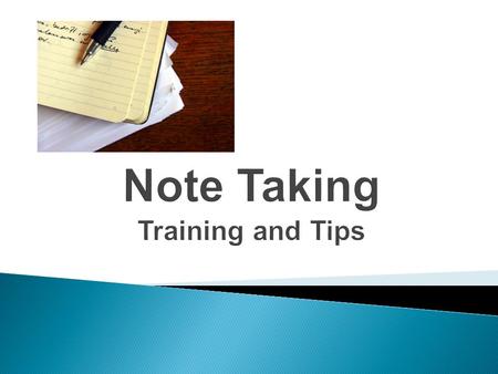 At the conclusion of this presentation, you will… important.  Understand why note taking is important.  Have some viable options for taking notes in.
