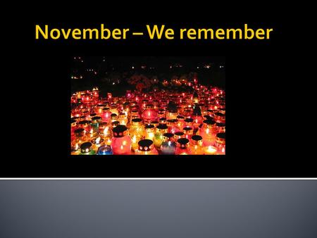 November – We remember.