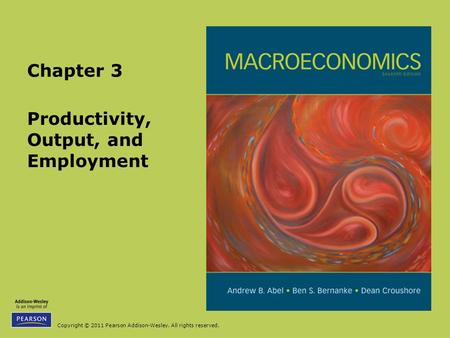 Copyright © 2011 Pearson Addison-Wesley. All rights reserved. Productivity, Output, and Employment Chapter 3.