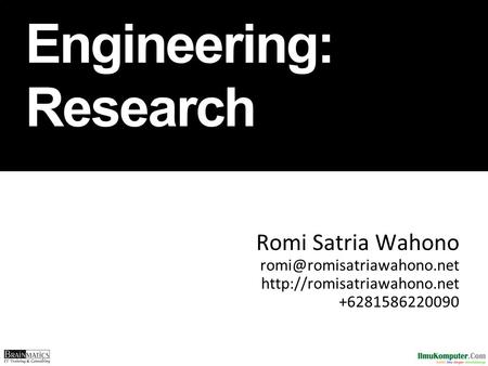 Software Engineering: Research Romi Satria Wahono  +6281586220090.