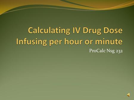 Calculating IV Drug Dose Infusing per hour or minute