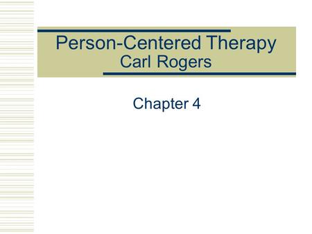 Person-Centered Therapy Carl Rogers Chapter 4. The Case of Richard 48-year-old married Caucasian male Complains of symptoms of depression including a.