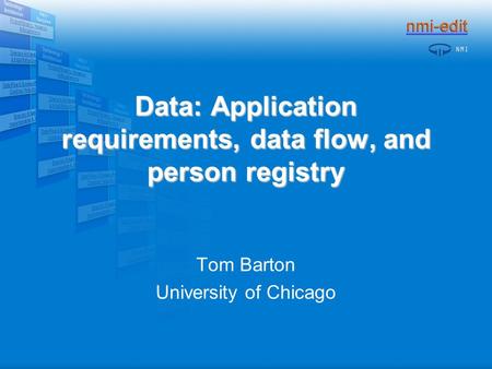 Data: Application requirements, data flow, and person registry Tom Barton University of Chicago.