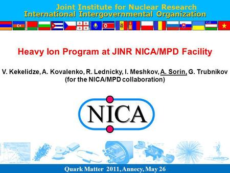 Joint Institute for Nuclear Research International Intergovernmental Organization D. Blaschssskse, A.S. Sorin Quark Matter 2011, Annecy, May 26 V. Kekelidze,