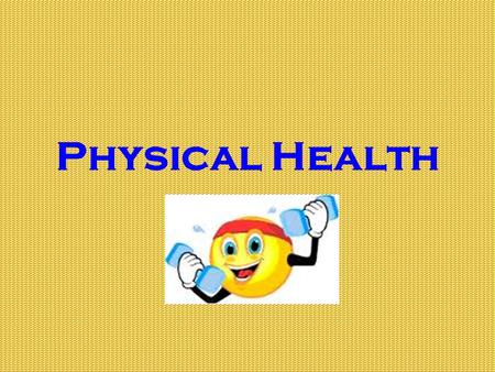 Physical Health.